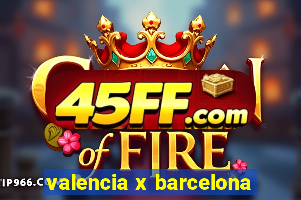 valencia x barcelona